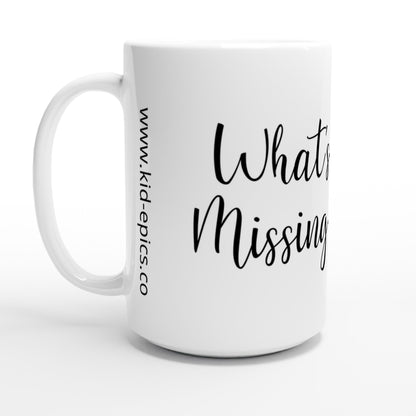 White 15oz Ceramic Mug - What are We Missing? | Kid-Epics Expressions