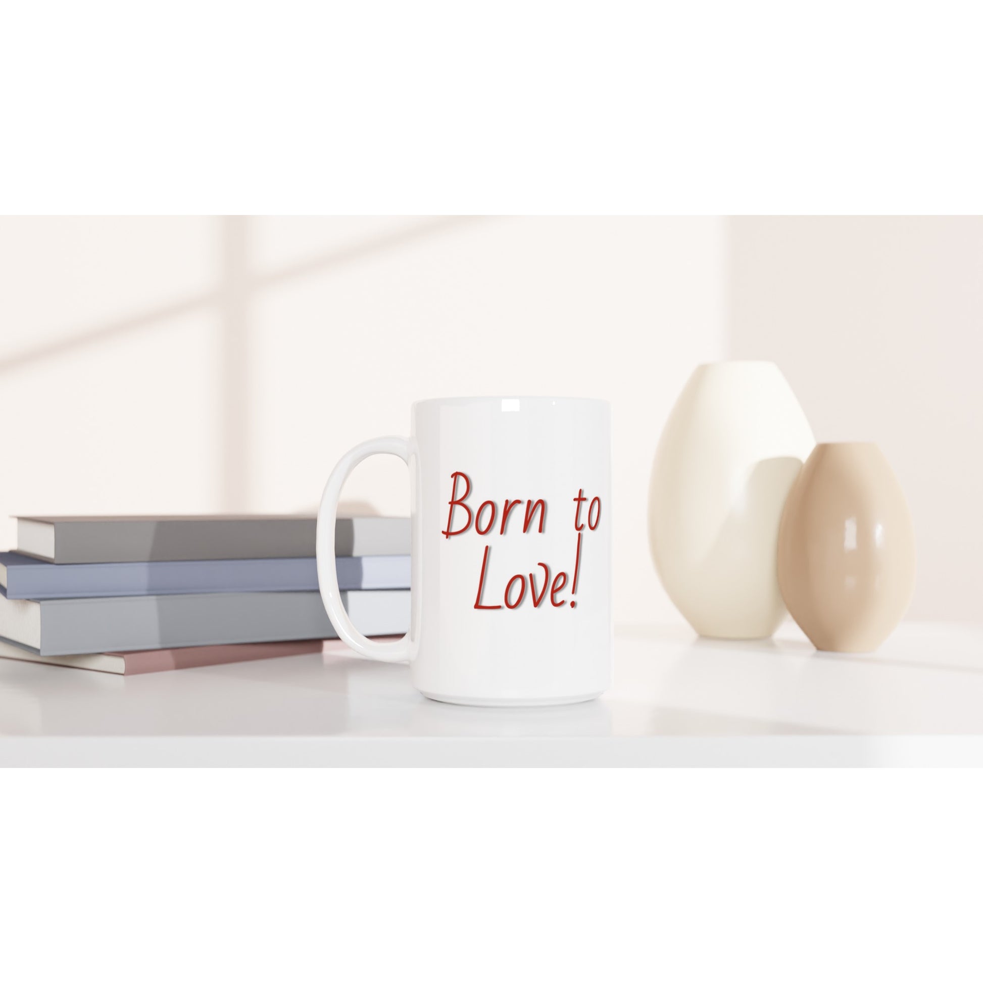 White 15oz Ceramic Mug -  Born to Love | Kid-Epics Expressions
