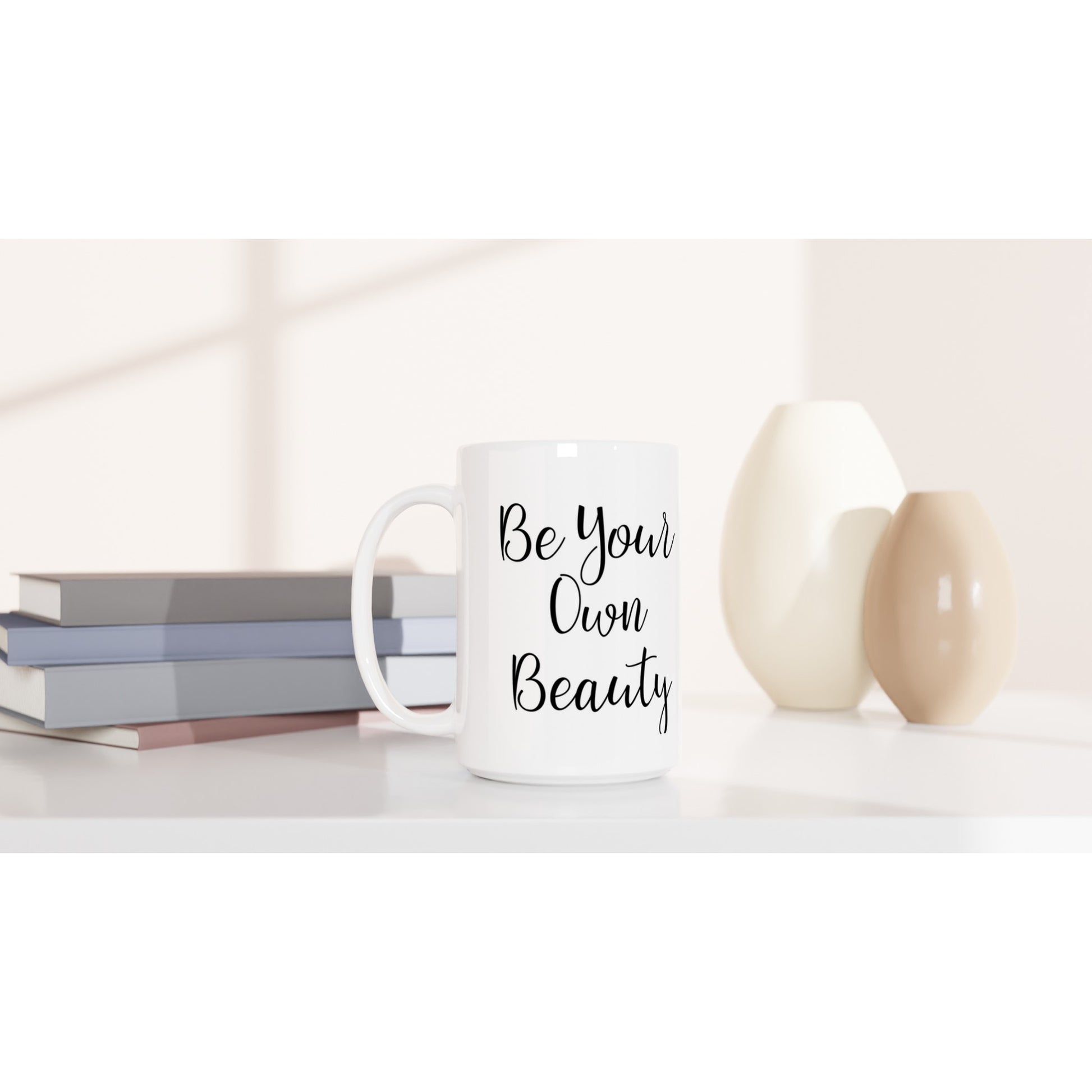 White 15oz Ceramic Mug - Be Your Own Beauty - POD | Kid-Epics Expressions
